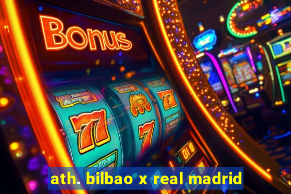 ath. bilbao x real madrid